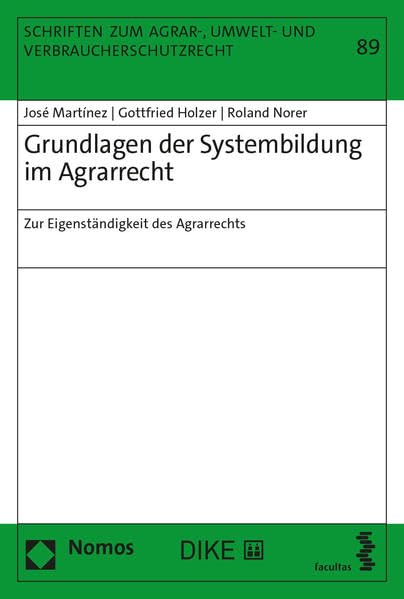 Grundlagen der Systembildung im Agrarrecht: Zur Eigenständigkeit des Agrarrechts (Schriften zum Agrar-, Umwelt- und Verbraucherschutzrecht) Law