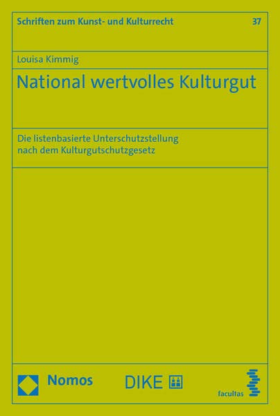 National wertvolles Kulturgut: Die listenbasierte Unterschutzstellung nach dem Kulturgutschutzgesetz (Schriften zum Kunst- und Kulturrecht) Law