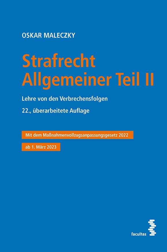 Strafrecht Allgemeiner Teil II: Lehre von den Verbrechensfolgen Mit dem Maßnahmenvollzugsanpassungsgesetz 2022 ab 1. März 2023 Law