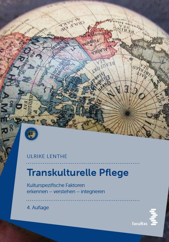 Transkulturelle Pflege: Kulturspezifische Faktoren erkennen – verstehen – integrieren Medicine