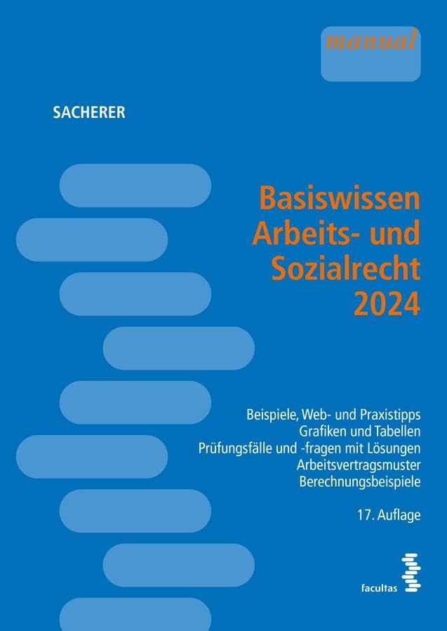 Basiswissen Arbeits- und Sozialrecht 2024: Beispiele, Web- und Praxistipps ─ Grafiken und Tabellen ─ Prüfungsfälle und -fragen mit Lösungen ─ Arbeitsvertragsmuster ─ Berechnungsbeispiele Law