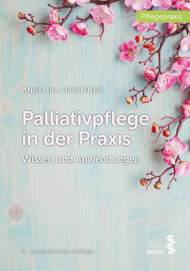Palliativpflege in der Praxis: Wissen und Anwendungen Medicine