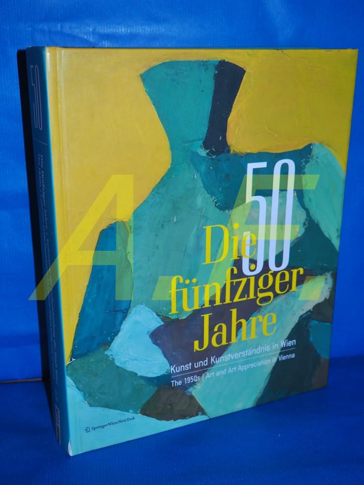 Die fünfziger Jahre The 1950s: Kunst und Kunstverständnis in Wien Art and Art Appreciation in Vienna Film, Art & Culture