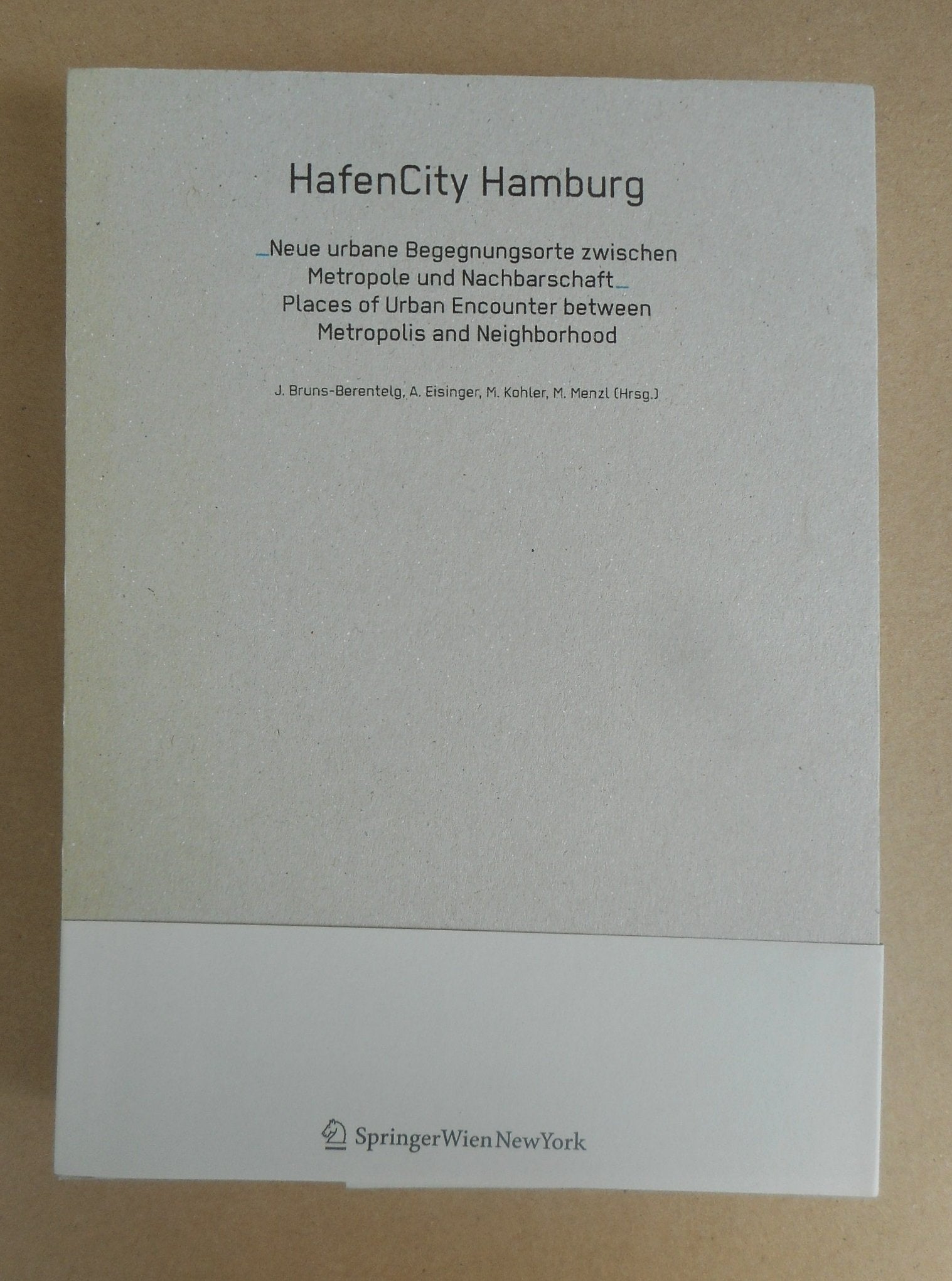 HafenCity Hamburg: Neue urbane Begegnungsorte zwischen Metropole und Nachbarschaft / Places of Urban Encounter between Metropolis and Neighborhood Geology & Geography
