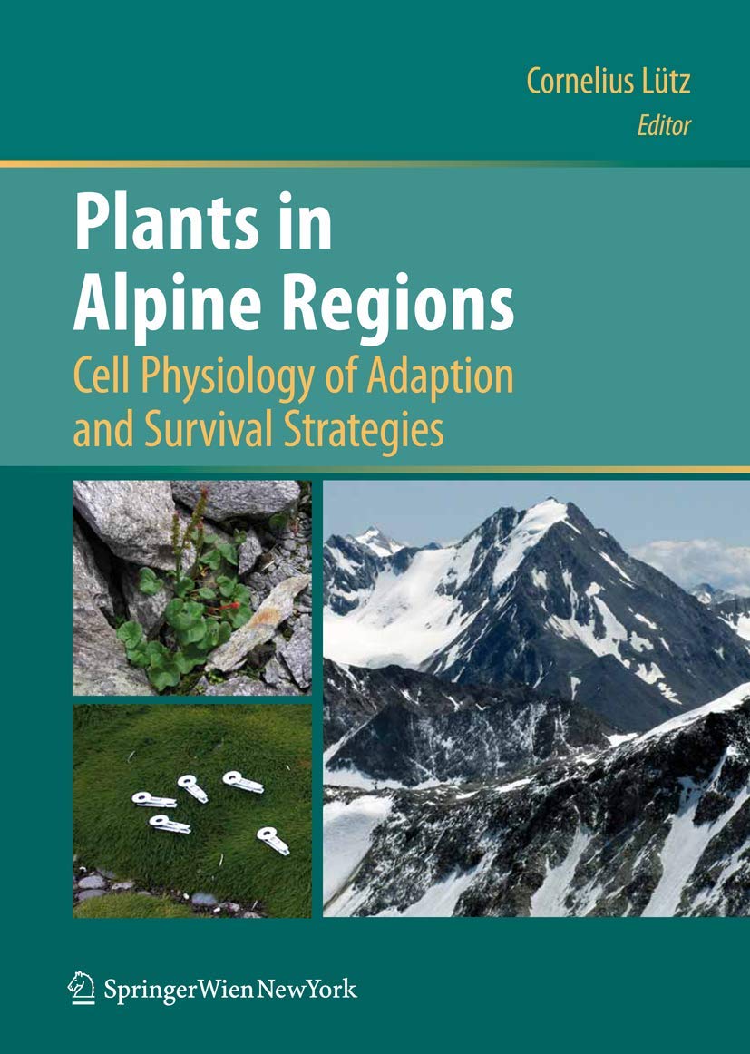 Plants in Alpine Regions: Cell Physiology of Adaption and Survival Strategies Medicine