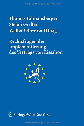 Rechtsfragen der Implementierung des Vertrags von Lissabon (Schriftenreihe Der Osterreichischen Gesellschaft Fur Europaforschung (Ecsa Austria), Band 14) Law