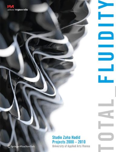 Total Fluidity: Studio Zaha Hadid, Projects 2000 - 2010 University of Applied Arts Vienna (Edition Angewandte) Architecture