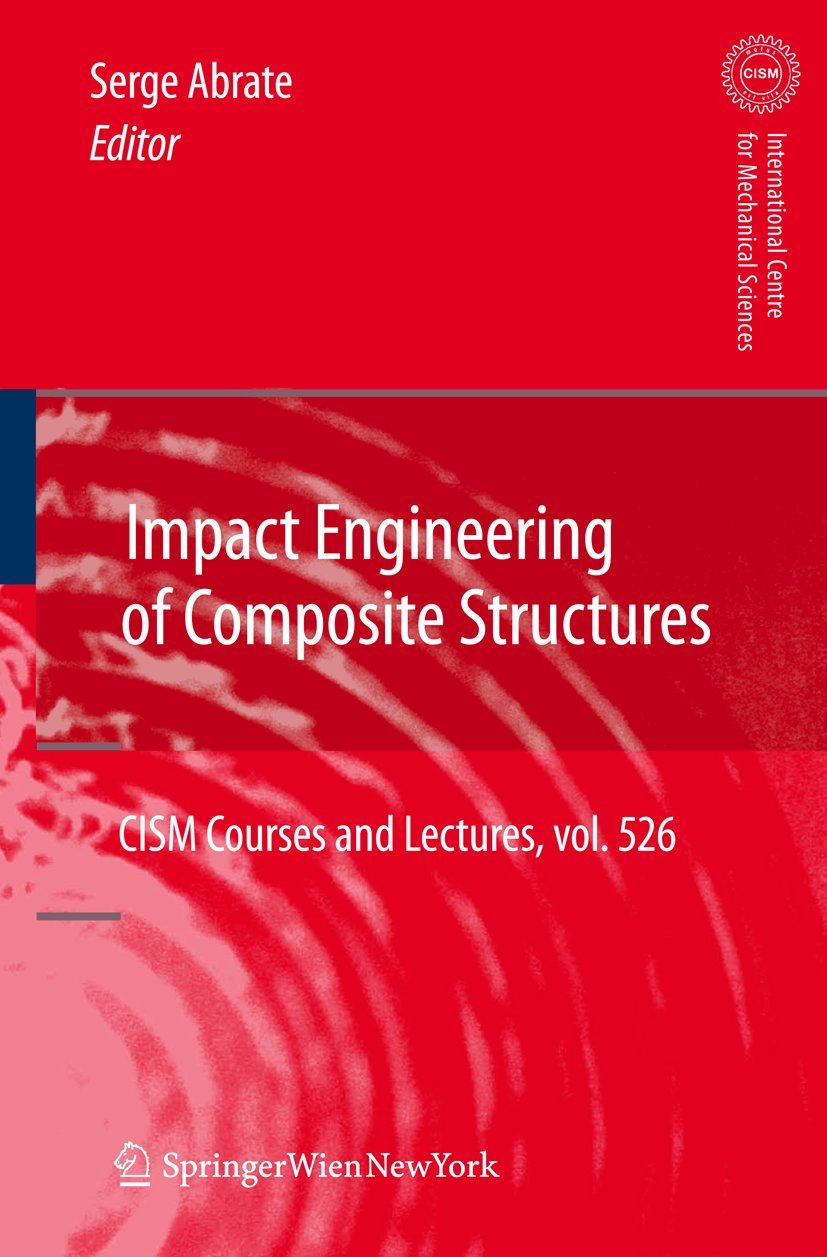 Impact Engineering of Composite Structures (CISM International Centre for Mechanical Sciences, 526, Band 526) Business & Technology