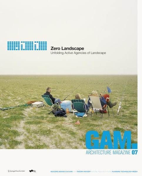 Gam 07: Zero Landscape: Unfolding Active Agencies of Landscape book