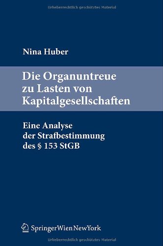 Die Organuntreue zu Lasten von Kapitalgesellschaften: Eine Analyse der Strafbestimmung des § 153 StGB Law