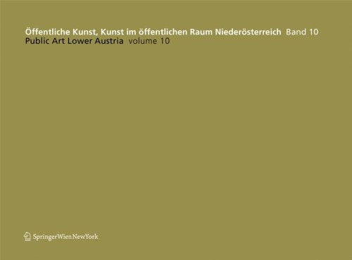 Öffentliche Kunst, Kunst im öffentlichen Raum Niederösterreich, Band 10: / Public Art Lower Austria, Volume 10 (Veröffentlichte Kunst. Kunst im ... Niederösterreich Public Art Lower Austria) Film, Art & Culture