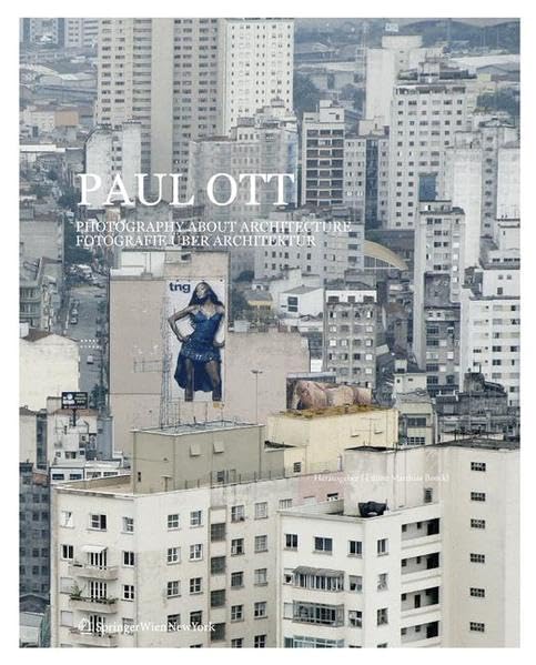 Paul Ott: Photography about Architecture / Fotografie über Architektur Architecture