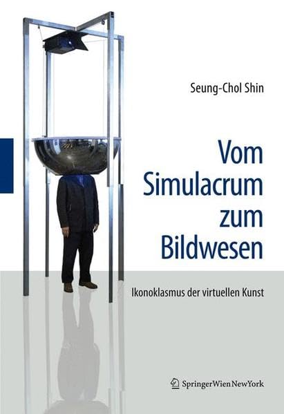 Vom Simulacrum zum Bildwesen: Ikonoklasmus der virtuellen Kunst Film, Art & Culture