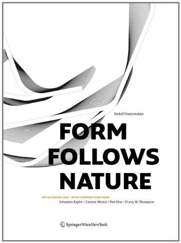 Form Follows Nature: Eine Geschichte der Natur als Modell für Formfindung in Ingenieurbau, Architektur und Kunst – A History of Nature as Model for Design in Engineering, Architecture and Art. Architecture
