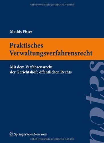 Praktisches Verwaltungsverfahrensrecht: Mit dem Verfahrensrecht der Gerichtshöfe öffentlichen Rechts (Springer Notes Rechtswissenschaft, Band 1) Law