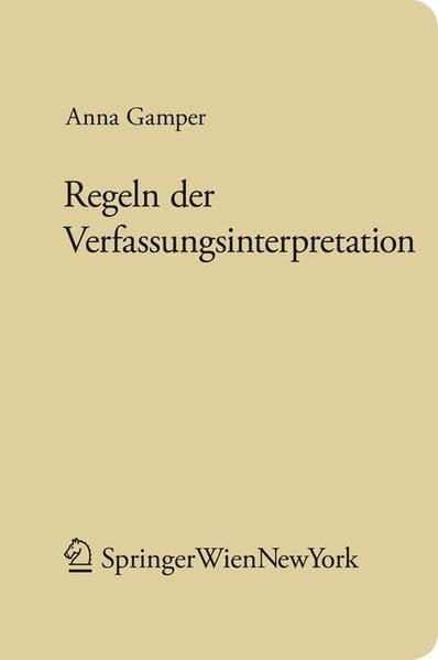 Regeln der Verfassungsinterpretation (Forschungen aus Staat und Recht, Band 169) Law