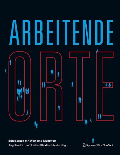 Arbeitende Orte: Bürobauten mit Wert und Mehrwert Books
