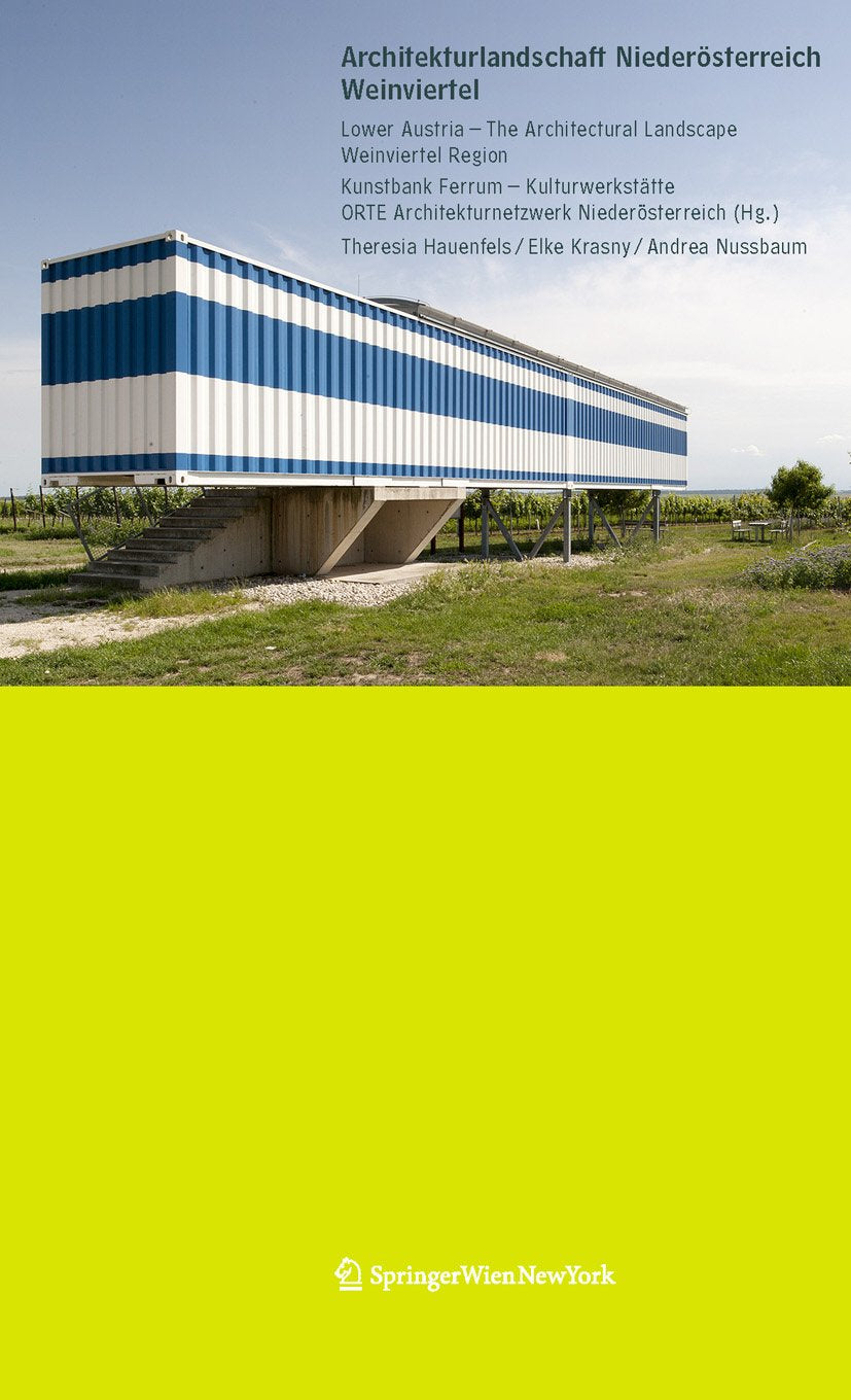 Architekturlandschaft Weinviertel / Lower Austria - The Architectural Landscape - Weinviertel Region (The Architecture Landscape of Lower Austria, Band 4) Architecture