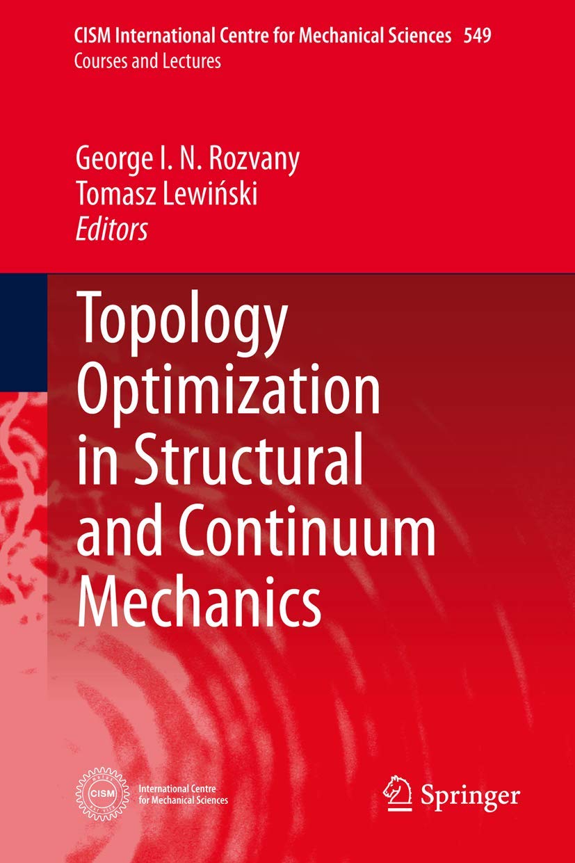Topology Optimization in Structural and Continuum Mechanics (CISM International Centre for Mechanical Sciences, 549, Band 549) Business & Technology