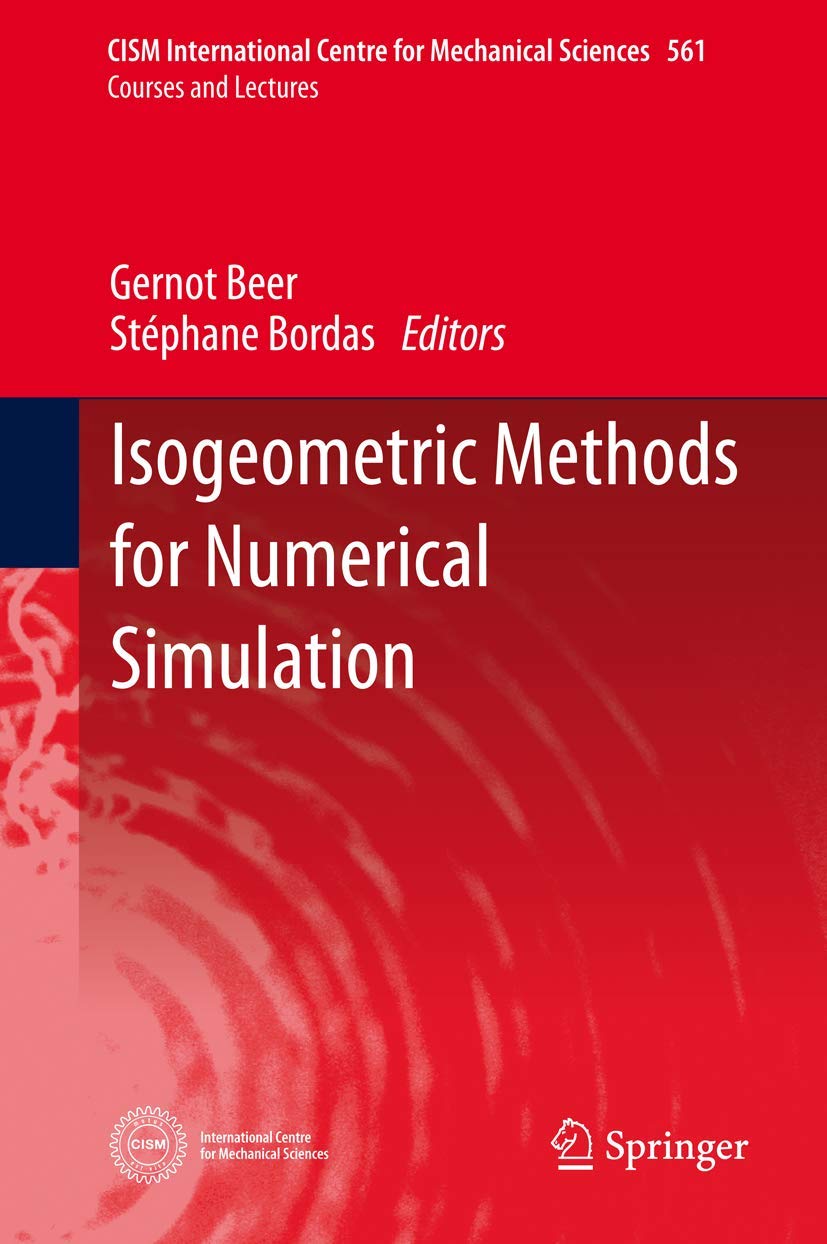 Isogeometric Methods for Numerical Simulation (CISM International Centre for Mechanical Sciences, 561, Band 561) Computer Science