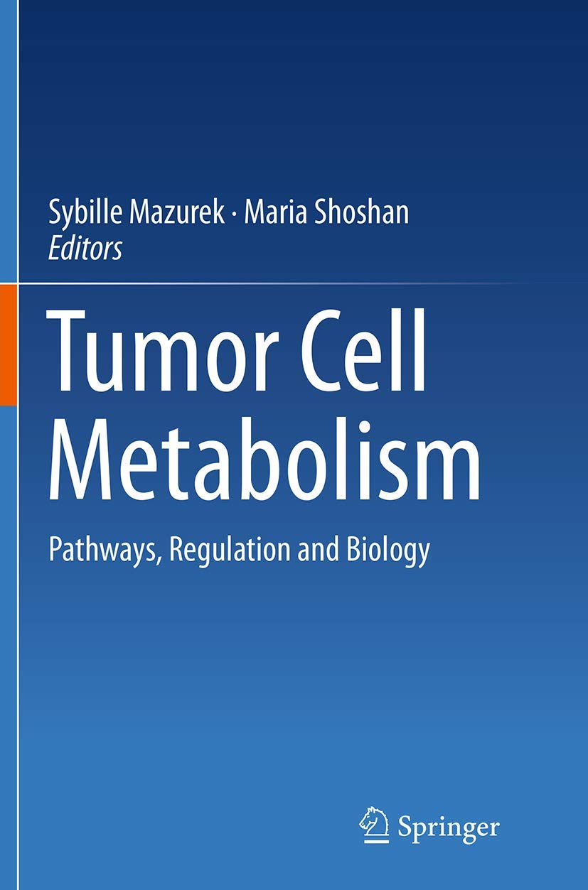 Tumor Cell Metabolism: Pathways, Regulation and Biology Medicine