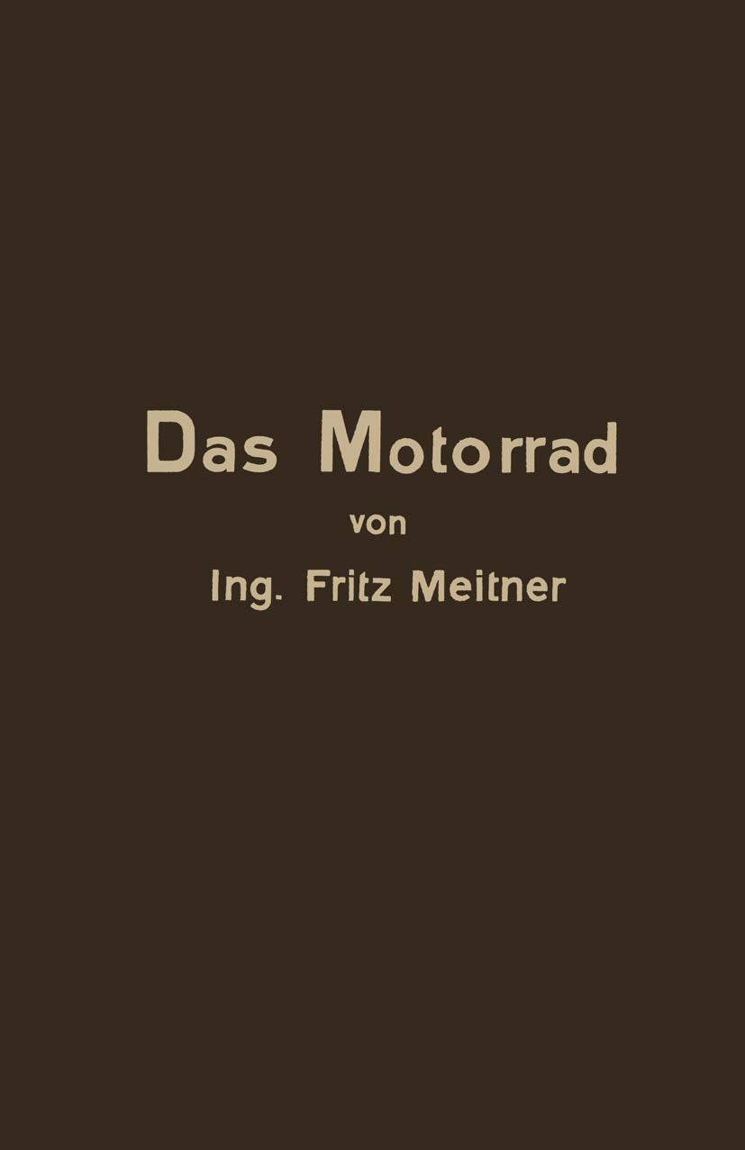 Das Motorrad Aufbau und Arbeitsweise: Leicht Fasslich Dargestellt Business & Technology