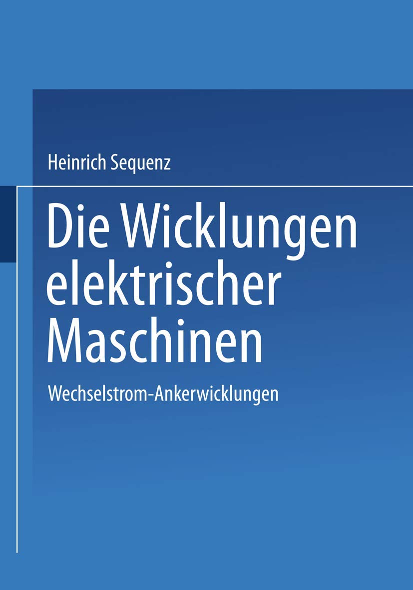 Die Wicklungen elektrischer Maschinen: Erster Band: Wechselstrom-Ankerwicklungen Media & Communication