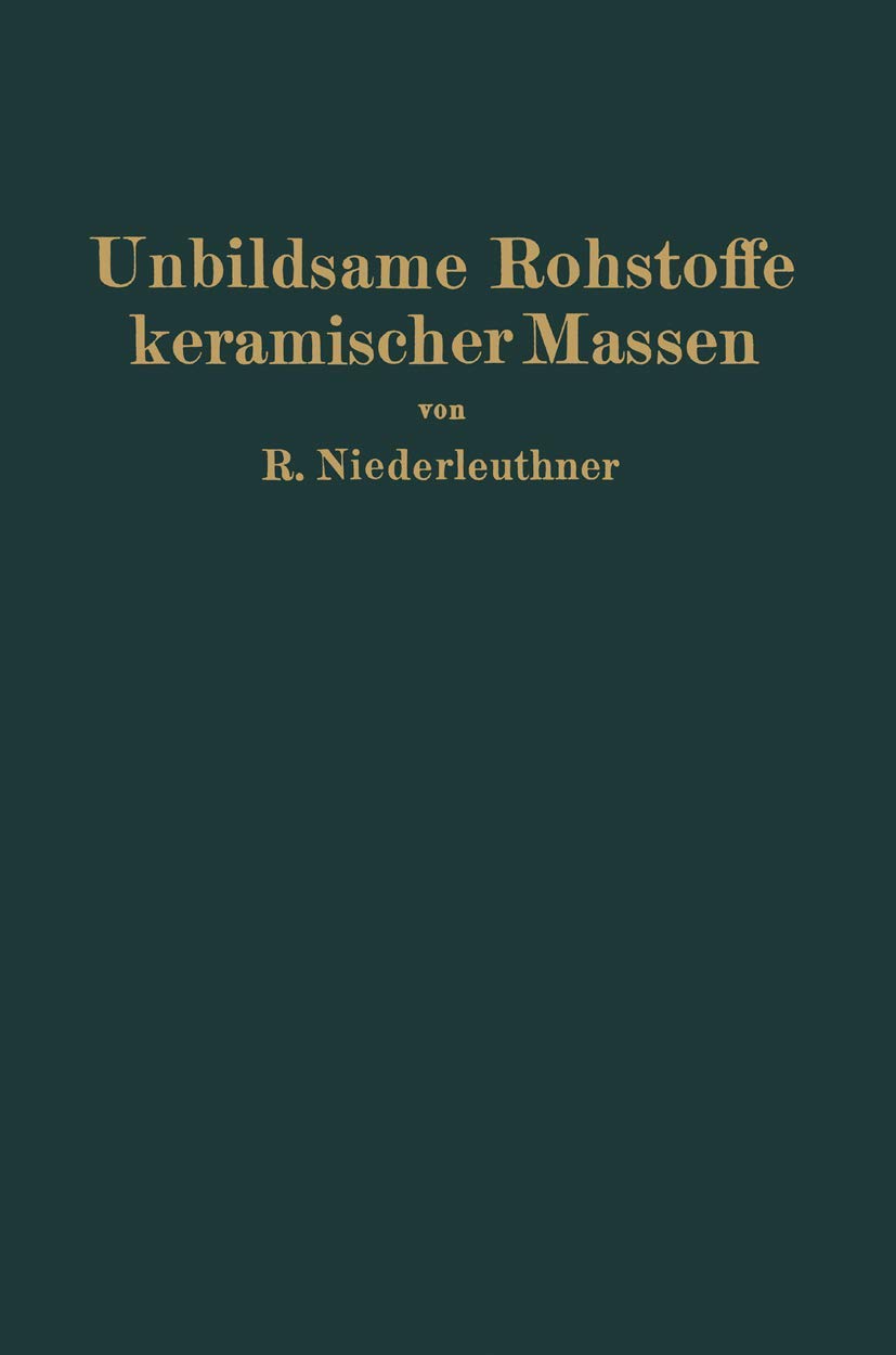 Unbildsame Rohstoffe keramischer Massen: "Magerungsmittel, Flußmittel und feuerfeste Stoffe" Natural Sciences