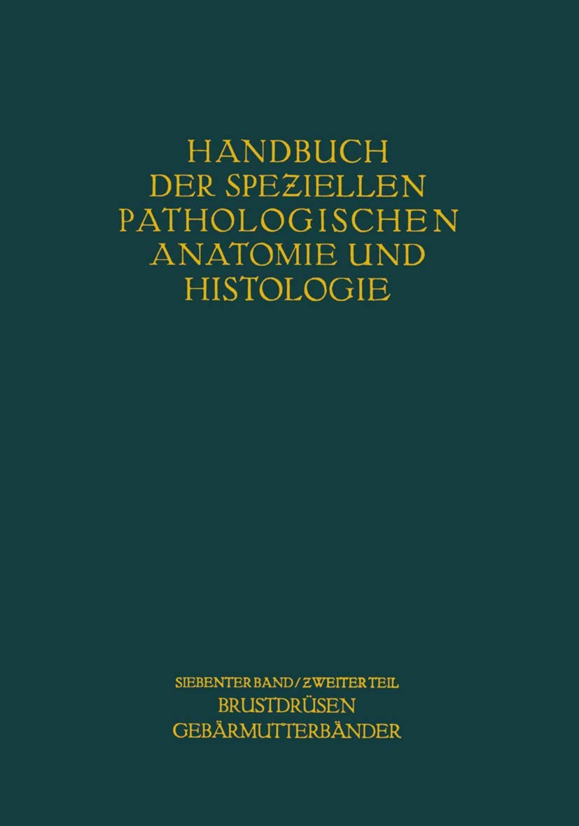 Weibliche Geschlechtsorgane: Zweiter Teil Krankheiten der Brustdrüsen und der Gebärmutterbänder (Handbuch der speziellen pathologischen Anatomie und Histologie, 2, Band 2) Medicine