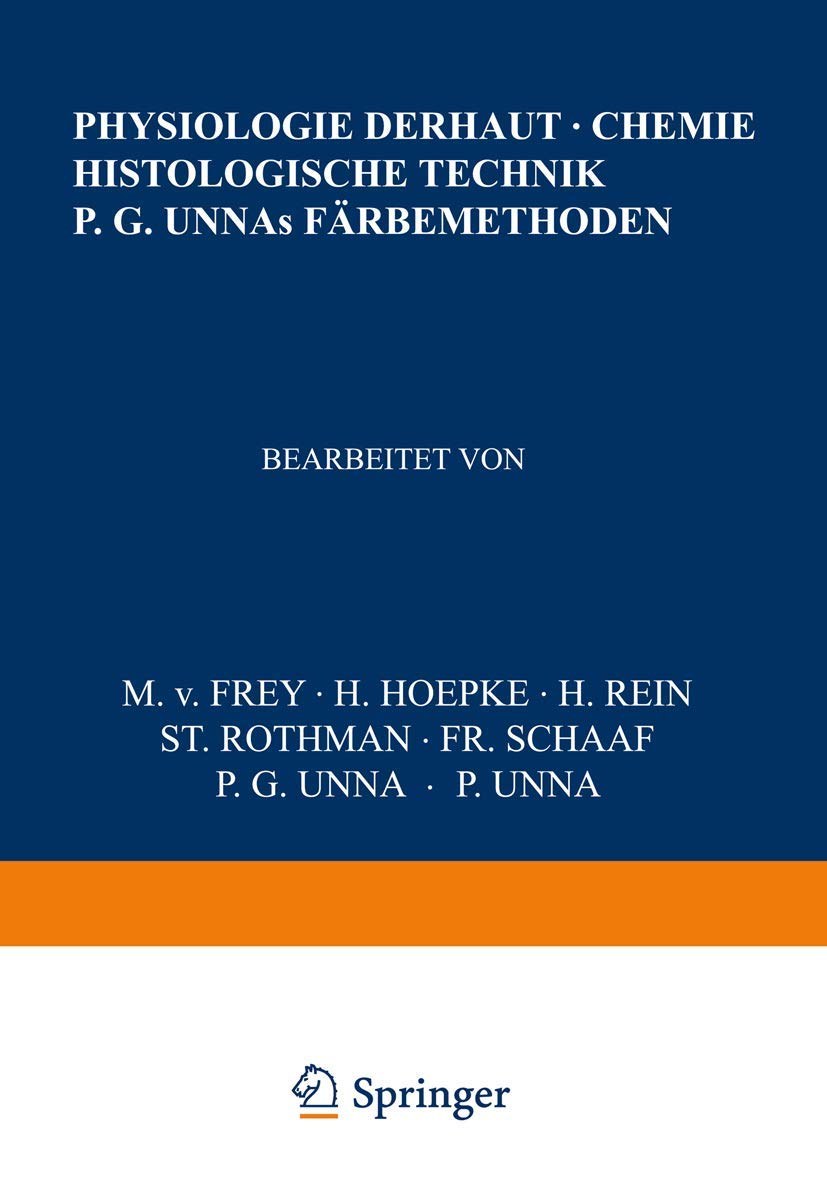Physiologie der Haut-Chemie Histologische Technik P. G. Unnas Färbemethoden (Handbuch der Haut- und Geschlechtskrankheiten, 1, Band 1) Medicine