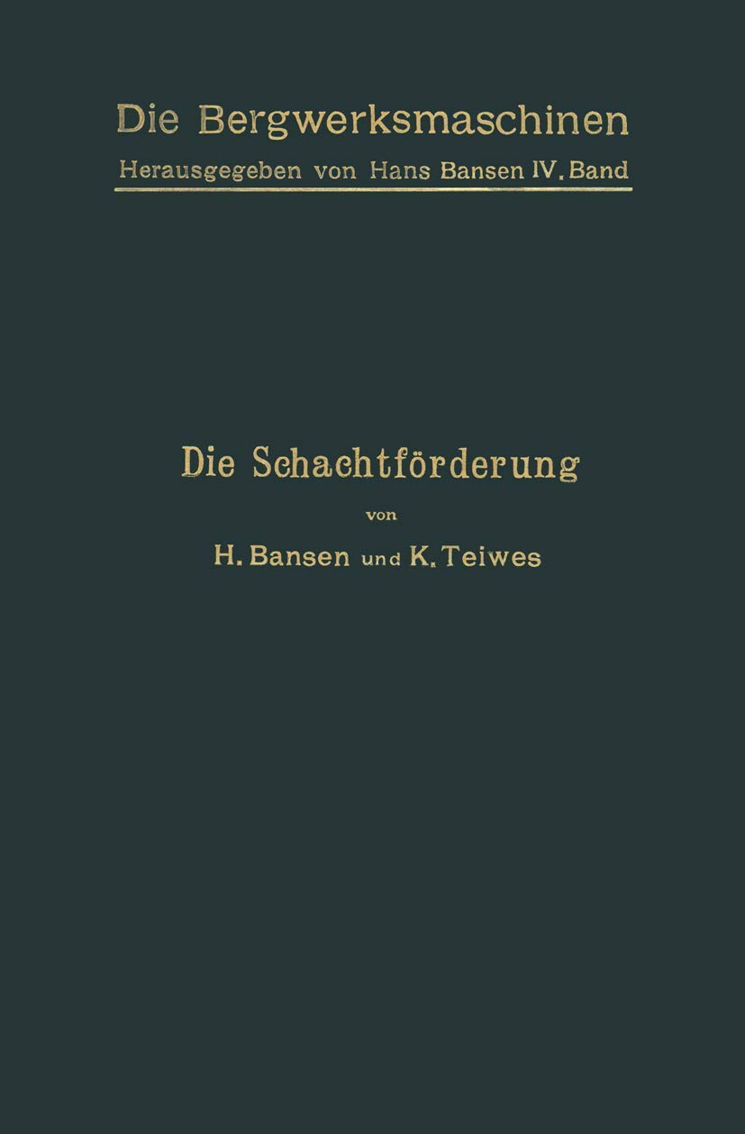 Die Schachtförderung (Die Bergwerksmaschinen) (German Edition) (Die Bergwerksmaschinen, 4, Band 4) Media & Communication