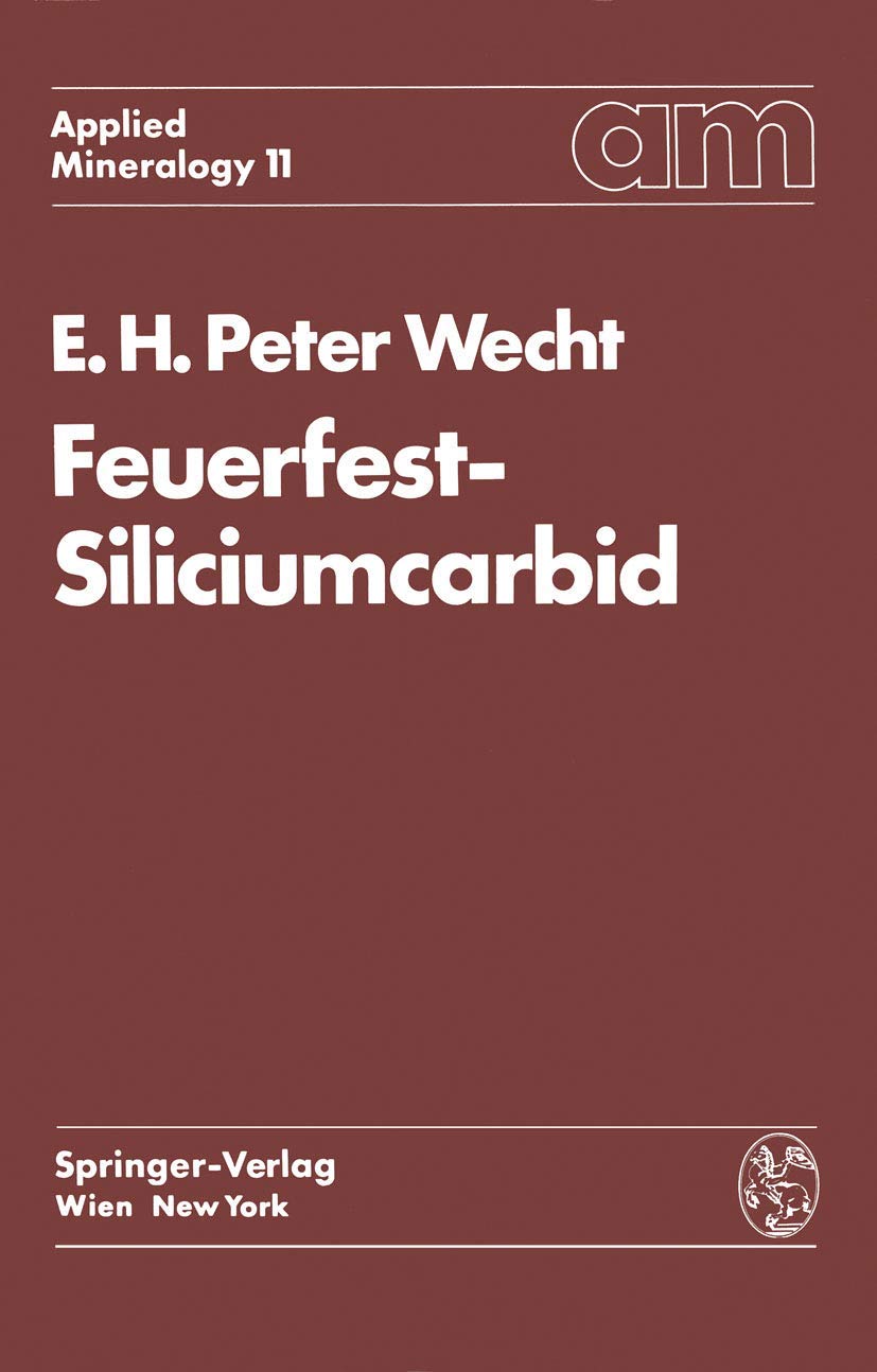 Feuerfest-Siliciumcarbid (Applied Mineralogy Technische Mineralogie, Band 11) Business & Technology