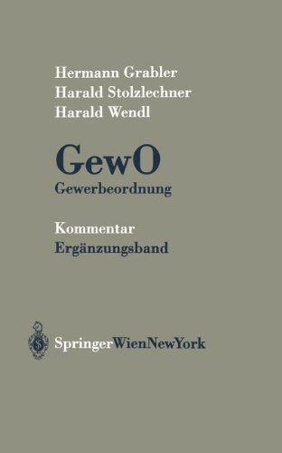 Kommentar zur GewO Ergänzungsband: Gewerberechtliche Neuerungen auf Grundlage der Gewerberechtsnovelle 1998, der Gewerberechtsnovelle 1999, und der ... Protokollen der Bundes-Gewerberefer Law