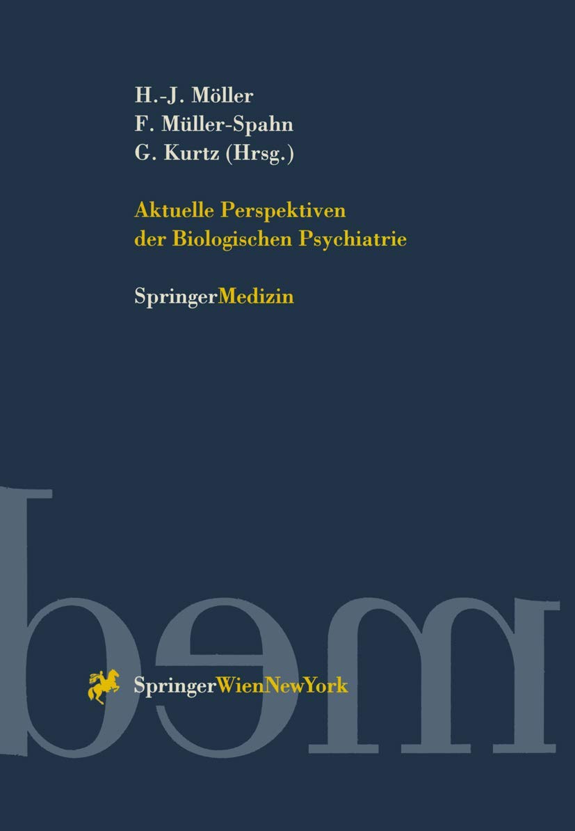Aktuelle Perspektiven der Biologischen Psychiatrie Medicine