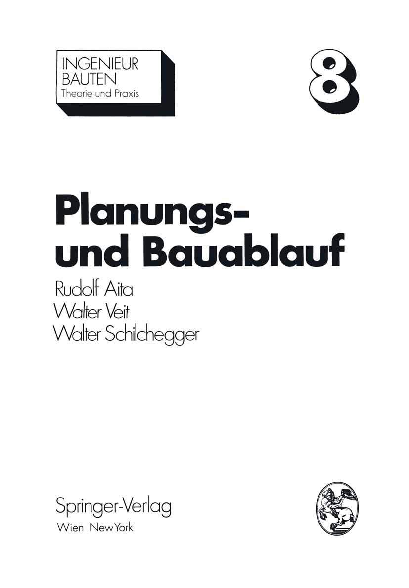 Planungs- und Bauablauf: Die Steuerung bauwirtschaftlicher und baubetrieblicher Prozesse (Ingenieurbauten, Band 8) Business, Finance & Career