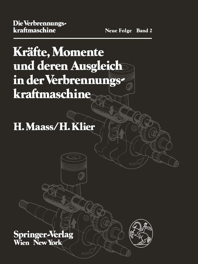 Kräfte, Momente und deren Ausgleich in der Verbrennungskraftmaschine (Die Verbrennungskraftmaschine. Neue Folge, Band 2) Business & Technology