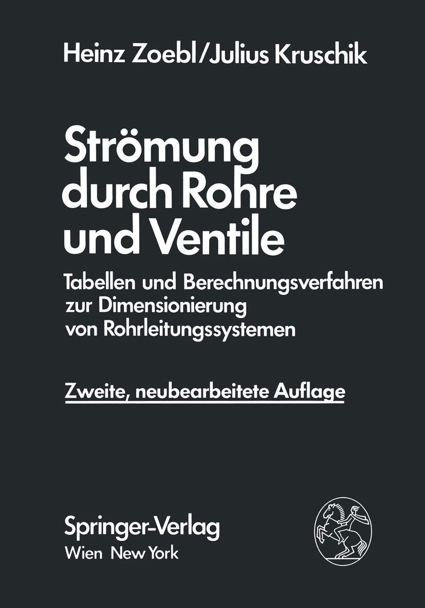 Strömung durch Rohre und Ventile: Tabellen und Berechnungsverfahren zur Dimensionierung von Rohrleitungssystemen Business & Technology