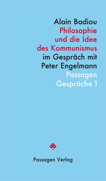 Philosophie und die Idee des Kommunismus: Im Gespräch mit Peter Engelmann (Passagen Gespräche) Philosophy