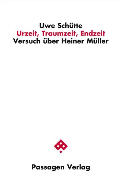 Urzeit, Traumzeit, Endzeit: Versuch über Heiner Müller (Passagen Philosophie) Contemporary literature