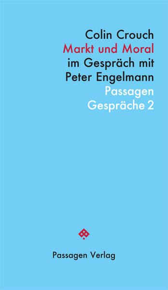 Markt und Moral: Im Gespräch mit Peter Engelmann (Passagen Gespräche) Philosophy