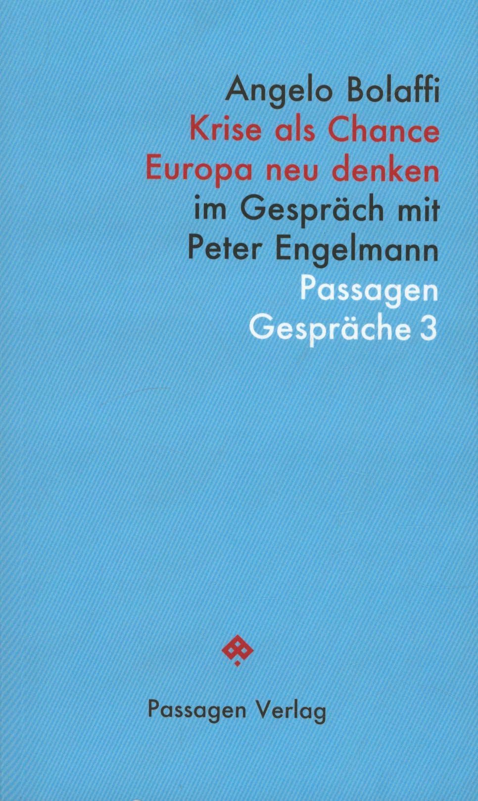 Krise als Chance. Europa neu denken: Im Gespräch mit Peter Engelmann (Passagen Gespräche) Philosophy