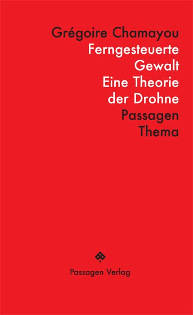 Ferngesteuerte Gewalt: Eine Theorie der Drohne (Passagen Thema) Philosophy