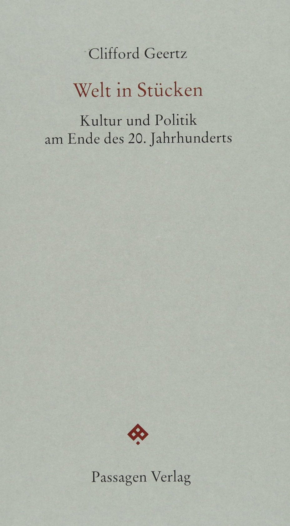 Welt in Stücken: Kultur und Politik am Ende des 20. Jahrhunderts (Passagen Forum) Philosophy