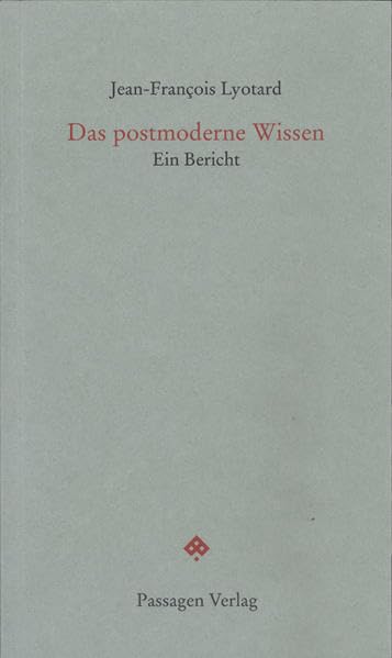 Das postmoderne Wissen: Ein Bericht (Passagen Forum) Philosophy