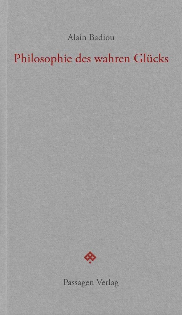 Philosophie des wahren Glücks (Passagen forum) Philosophy