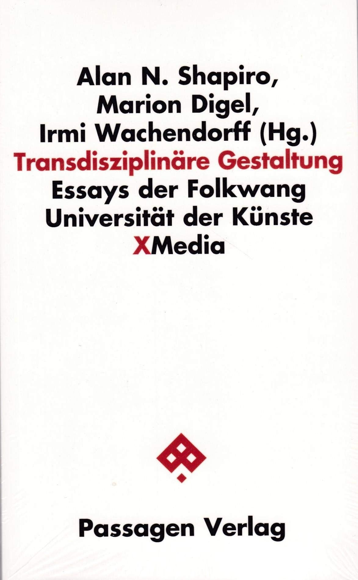 Transdisziplinäre Gestaltung: Essays der Folkwang Universität der Künste (Passagen Xmedia) Film, Art & Culture
