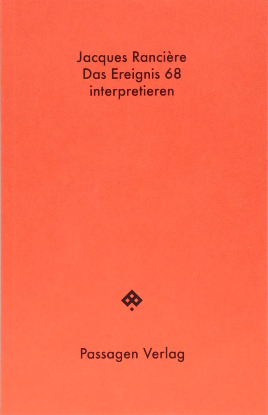 Das Ereignis 68 interpretieren: Politik, Philosophie, Soziologie (Passagen Hefte) German history