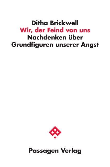 Wir, der Feind von uns: Nachdenken über Grundfiguren unserer Angst (Passagen Philosophie) Philosophy