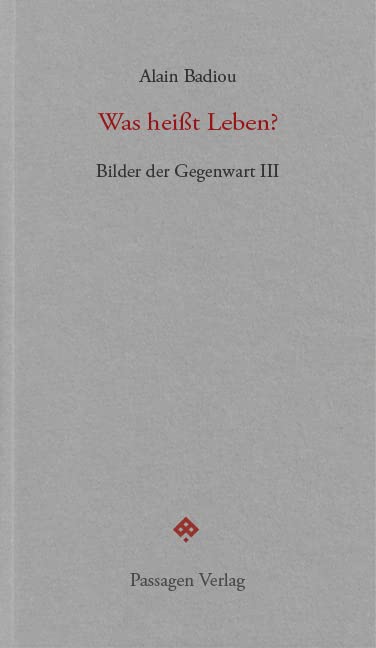 Was heißt Leben?: Bilder der Gegenwart III. Seminar 2001-2004 (Passagen forum) Philosophy