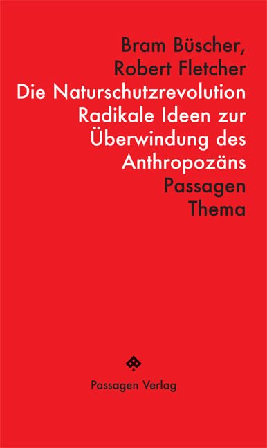 Die Naturschutzrevolution: Radikale Ideen zur Überwindung des Anthropozäns (Passagen Thema) Law